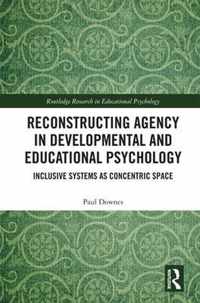 Reconstructing Agency in Developmental and Educational Psychology