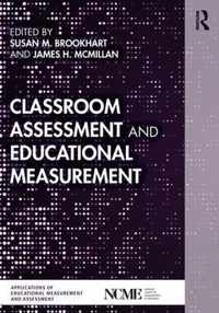 Classroom Assessment and Educational Measurement