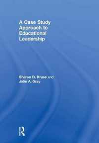 A Case Study Approach to Educational Leadership