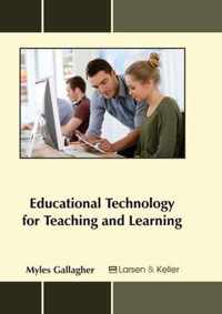 Educational Technology for Teaching and Learning