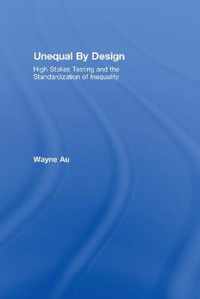 Unequal by Design: High-Stakes Testing and the Standardization of Inequality