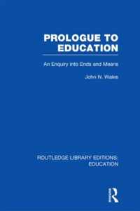 Prologue To Education (Rle Edu K): An Inquiry Into Ends And Means