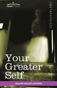 Your Greater Self: The Inner Consciousness