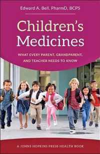 Children`s Medicines - What Every Parent, Grandparent, and Teacher Needs to Know