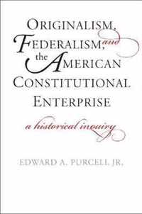 Originalism, Federalism, and the American Constitutional Enterprise