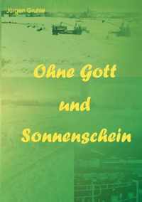 Ohne Gott und Sonnenschein