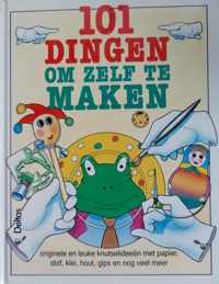 101 dingen om zelf te maken - originele en leuke knutselideeen met...