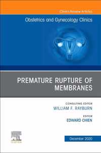 Premature Rupture of Membranes, An Issue of Obstetrics and Gynecology Clinics