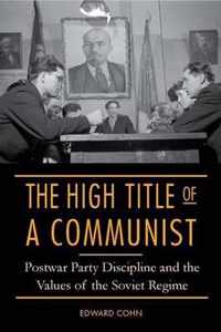 The High Title of a Communist - Postwar Party Discipline and the Values of the Soviet Regime