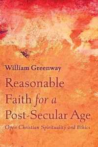 Reasonable Faith for a Post-Secular Age