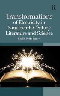 Transformations of Electricity in Nineteenth-Century Literature and Science