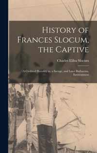 History of Frances Slocum, the Captive