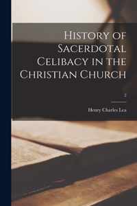 History of Sacerdotal Celibacy in the Christian Church; 2