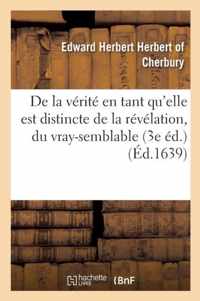 de la Verite En Tant Qu'elle Est Distincte de la Revelation, Du Vray-Semblable, Du Possible, Du Faux