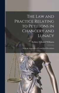 The Law and Practice Relating to Petitions in Chancery and Lunacy