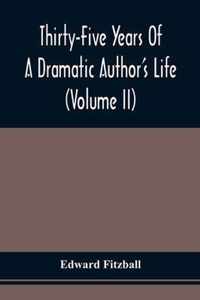 Thirty-Five Years Of A Dramatic Author'S Life (Volume Ii)