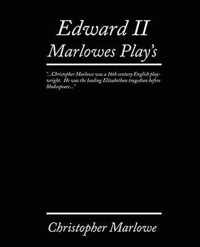 Edward II. Marlowe's Plays