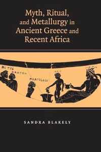 Myth, Ritual and Metallurgy in Ancient Greece and Recent Africa