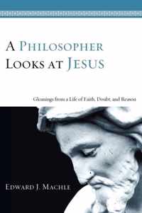 A Philosopher Looks At Jesus