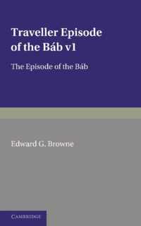 A Traveller's Narrative Written To Illustrate The Episode Of The Bab