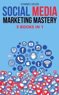 Social Media Marketing Mastery 3 Books in 1