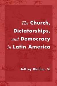 The Church, Dictatorships, and Democracy in Latin America