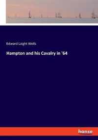 Hampton and his Cavalry in '64