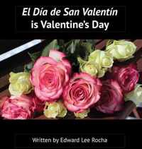 El Dia de San Valentin is Valentine's Day