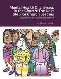 Mental Health Challenges in the Church: The Next Step for Church Leaders