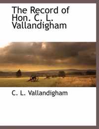 The Record of Hon. C. L. Vallandigham