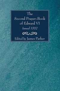 The Second Prayer-Book Of Edward Vi, Issued 1552