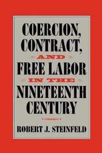 Coercion, Contract, and Free Labor in the Nineteenth Century