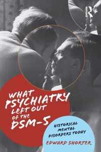 What Psychiatry Left Out of the Dsm-5: Historical Mental Disorders Today