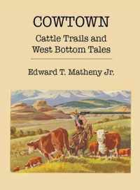 Cowtown: Cattle Trails and West Bottom Tales