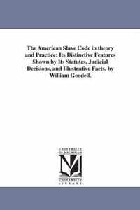 The American Slave Code in Theory and Practice