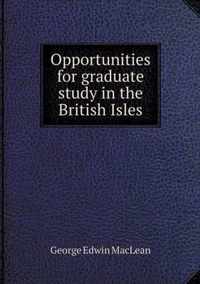 Opportunities for graduate study in the British Isles