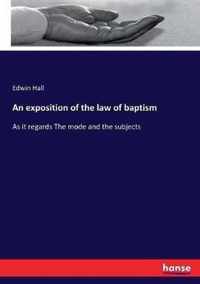 An exposition of the law of baptism