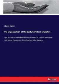 The Organization of the Early Christian Churches