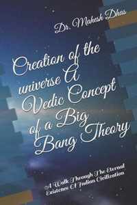 Creation of the universe A Vedic Concept of a Big Bang Theory