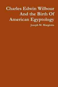 Charles Edwin Wilbour and the Birth of American Egyptology