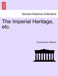 The Imperial Heritage, Etc.