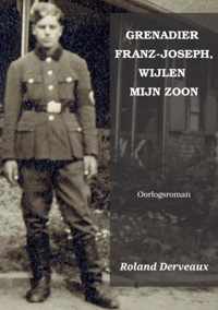 GRENADIER FRANZ-JOSEPH, WIJLEN MIJN ZOON