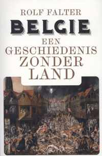 Belgie. Een Geschiedenis Zonder Land