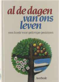 Al de dagen van ons leven : een boek voor gelovige gezinnen