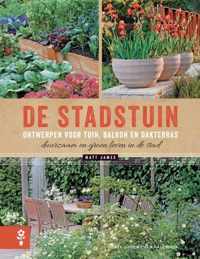 De stadstuin. Ontwerpen voor tuin, balkon en dakterras. Duurzaam en groen leven in de stad