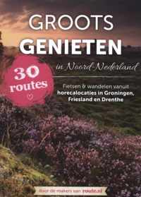 Groots genieten in Noord Nederland