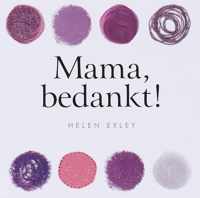 Helen Exley cadeauboek / Mama, bedankt !