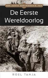 Een korte geschiedenis van de eerste wereldoorlog De eerste wereldoorlog