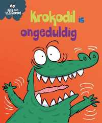 Wat een manieren!  -   Krokodil is ongeduldig