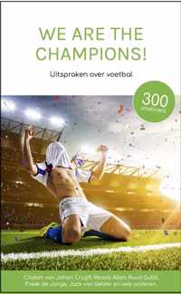 We are the Champions - Uitspraken over voetbal - kampioen - eredivisie - supporter - Cadeau - Citaten